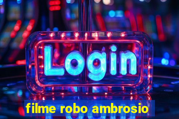 filme robo ambrosio